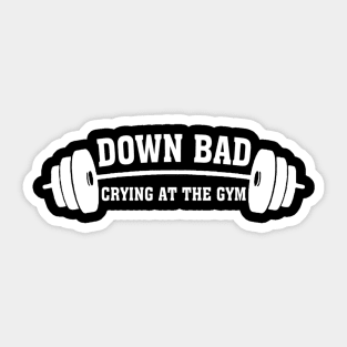 Down Bad Crying At The Gym Sticker